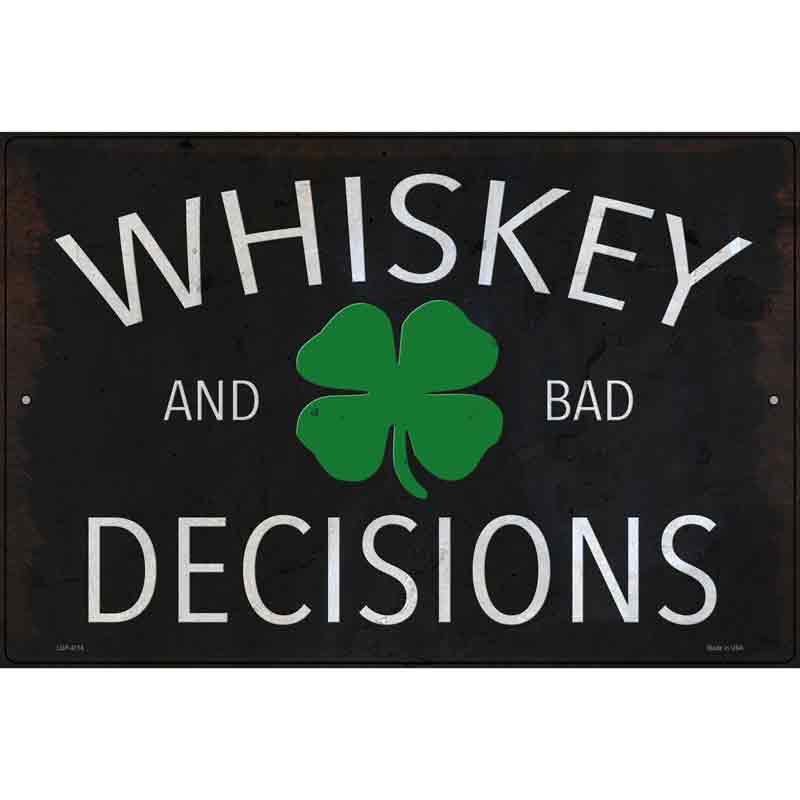 Whiskey and Bad Decisions Novelty Metal Parking Sign 12" x 18" (LGP)