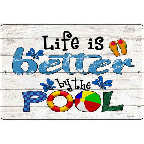 Life is Better by the Pool Novelty Metal Parking Sign 12" x 18" (LGP)