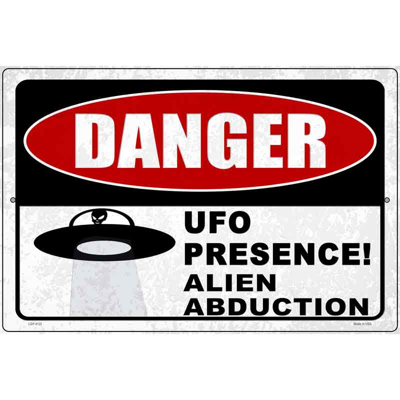 Danger UFO Presence Novelty Metal Parking Sign 12" x 18" (LGP)