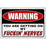 Warning Getting On My Nerves Novelty Metal Parking Sign 12" x 18" (LGP)