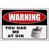 Warning You Had Me At Gin Novelty Metal Parking Sign 12" x 18" (LGP)