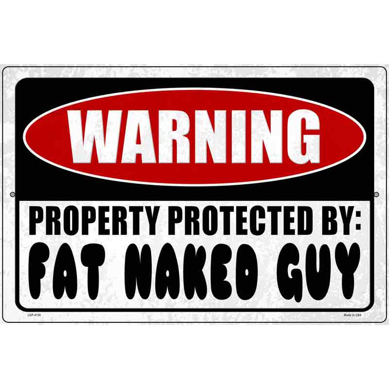 Warning Fat Naked Guy Novelty Metal Parking Sign 12" x 18" (LGP)