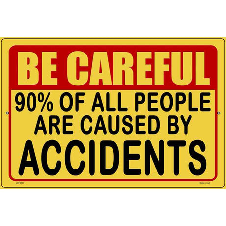 Be Careful Accidents Novelty Metal Parking Sign 12" x 18" (LGP)