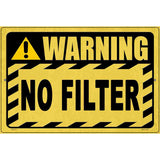 Warning No Filter Novelty Metal Parking Sign 12" x 18" (LGP)