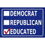 Demaocrat Republican Educated Novelty Metal Parking Sign 12" x 18" (LGP)