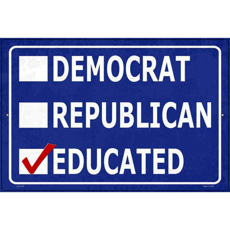 Demaocrat Republican Educated Novelty Metal Parking Sign 12" x 18" (LGP)