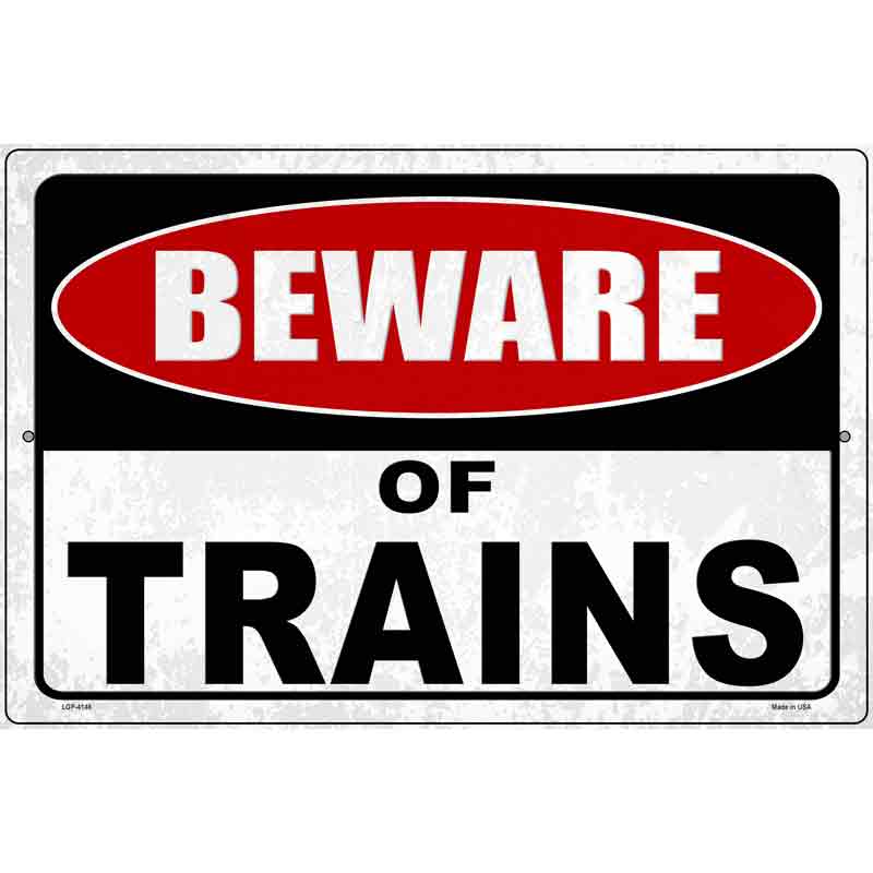 Beware of Trains Novelty Metal Parking Sign 12" x 18" (LGP)