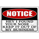 Notice I Found Your Nose Novelty Metal Parking Sign 12" x 18" (LGP)