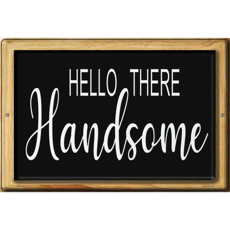 Hello Handsome Novelty Metal Parking Sign 12" x 18" (LGP)