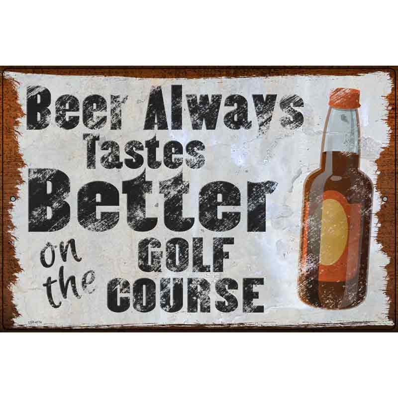 Beer Better On Golf Course Novelty Metal Parking Sign 12" x 18" (LGP)