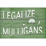 Legalize Mulligans Novelty Metal Parking Sign 12" x 18" (LGP)