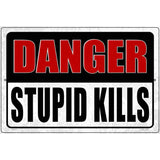 Danger Stupid Kills Novelty Metal Parking Sign 12" x 18" (LGP)