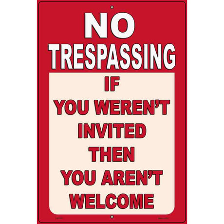 You Arent Welcome Red Novelty Metal Parking Sign 12" x 18" (LGP)