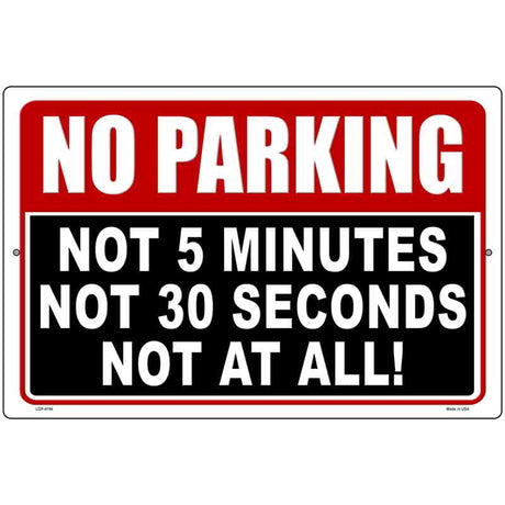 Not At All No Parking Novelty Metal Parking Sign 12" x 18" (LGP)