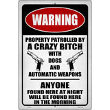 Patrolled By Crazy Novelty Metal Parking Sign 12" x 18" (LGP)