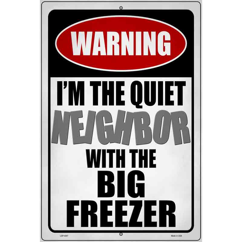 Quiet Neighbor Big Freezer Novelty Metal Parking Sign 12" x 18" (LGP)