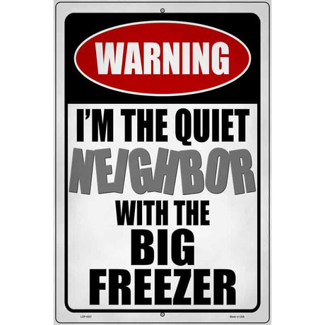 Quiet Neighbor Big Freezer Novelty Metal Parking Sign 12" x 18" (LGP)