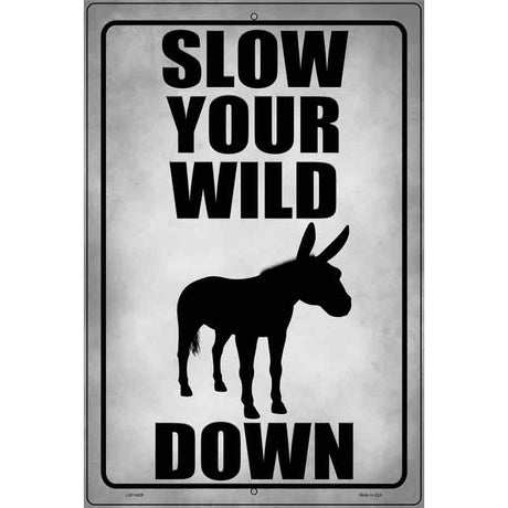 Slow Your Wild Down Novelty Metal Parking Sign 12" x 18" (LGP)