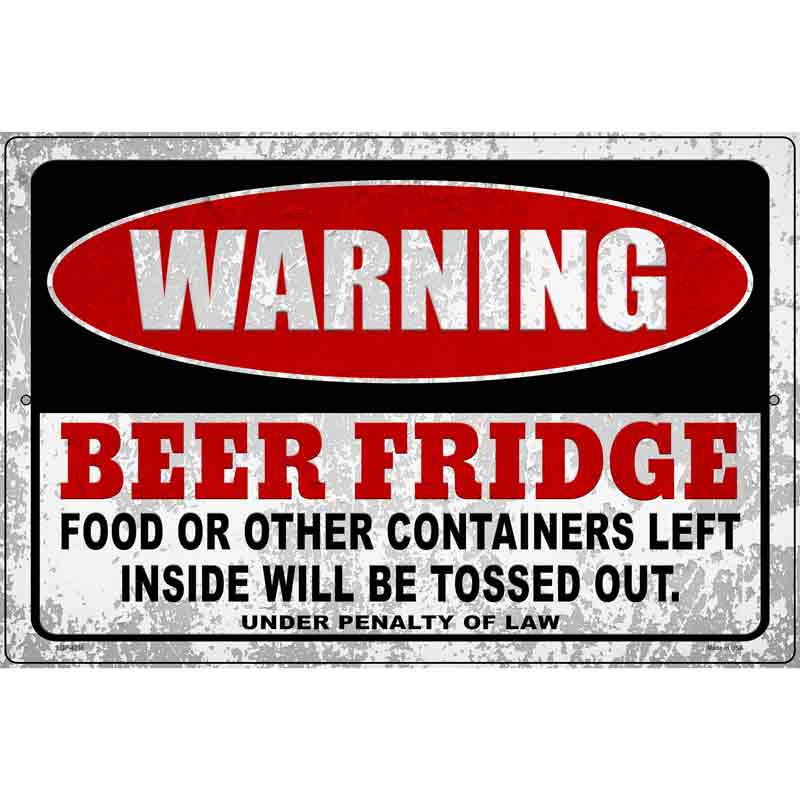 Warning Beer Fridge Novelty Metal Parking Sign 12" x 18" (LGP)