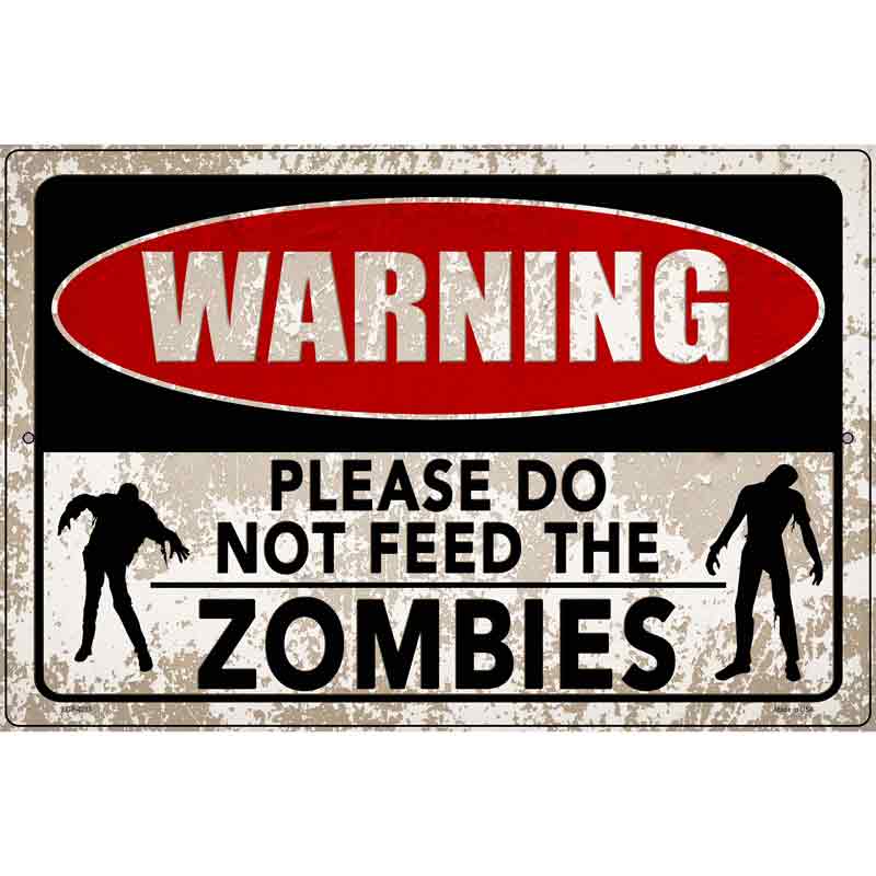 Warning Do Not Feed Zombies Novelty Metal Parking Sign 12" x 18" (LGP)