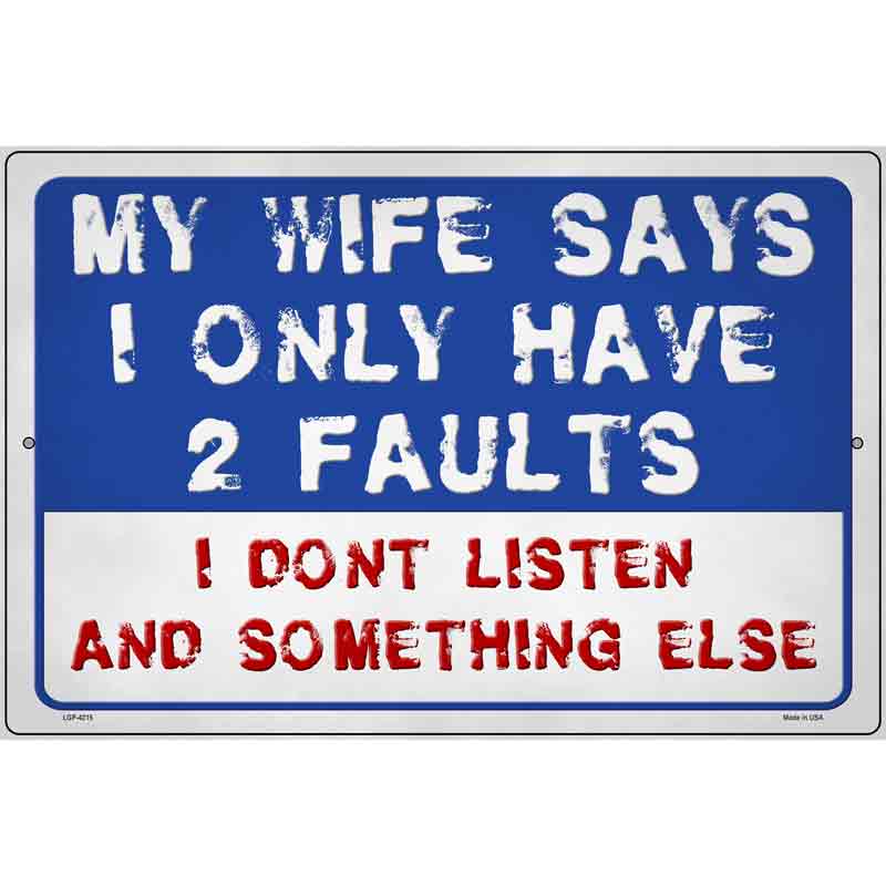 Two Faults Dont Listen Novelty Metal Parking Sign 12" x 18" (LGP)