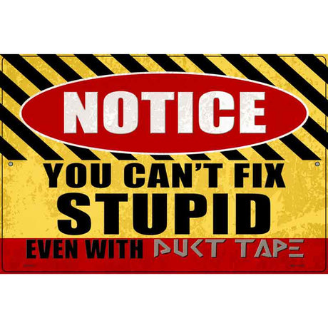 Cant Fix Stupid Even With Duct Tape Novelty Metal Parking Sign 12" x 18" (LGP)