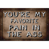 Favorite Pain In The Ass Novelty Metal Parking Sign 12" x 18" (LGP)