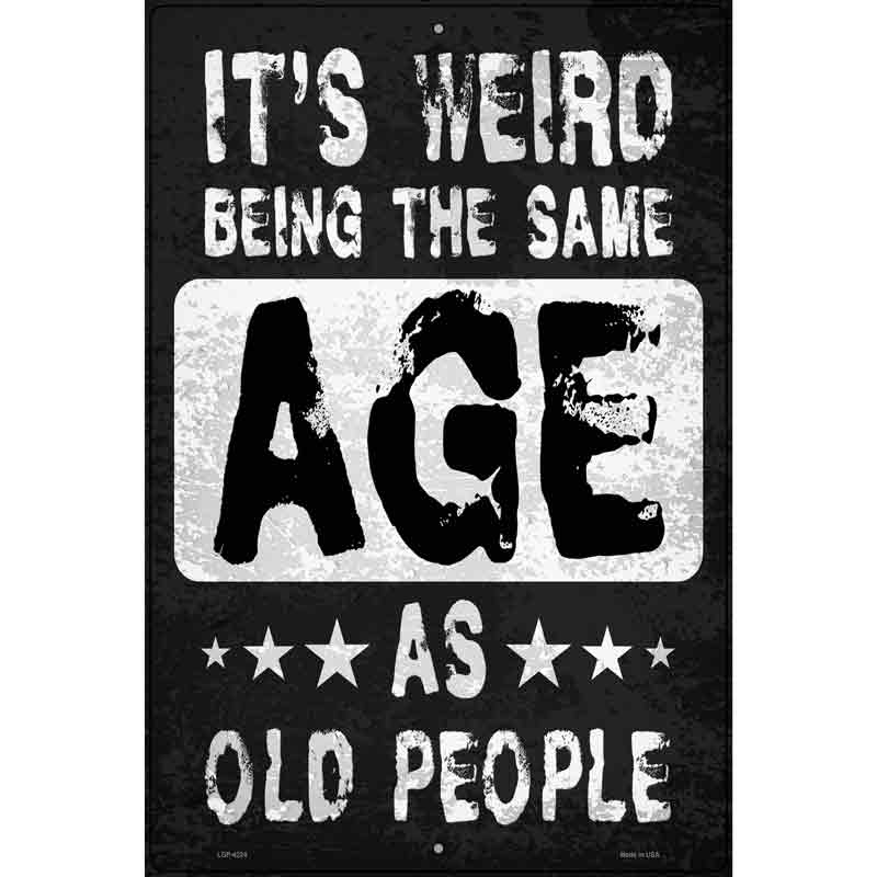 Same Age As Old People Novelty Metal Parking Sign 12" x 18" (LGP)