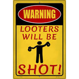 Looters Will Be Shot Novelty Metal Parking Sign 12" x 18" (LGP)