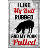 Butt Rubbed Pork Pulled Novelty Metal Parking Sign 12" x 18" (LGP)