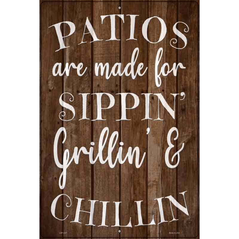 Sippin Grillin Chillin Patios Novelty Metal Parking Sign 12" x 18" (LGP)