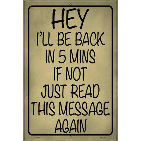 Be Back In 5 If Not Novelty Metal Parking Sign 12" x 18" (LGP)