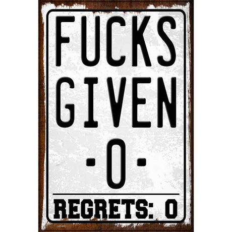 Given Zero Regrets Zero Novelty Metal Parking Sign 12" x 18" (LGP)