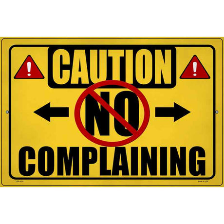 Caution No Complaining Novelty Metal Parking Sign 12" x 18" (LGP)