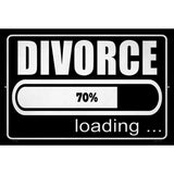 Divorce Loading Novelty Metal Parking Sign 12" x 18" (LGP)