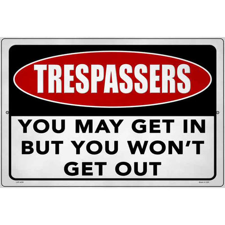 You May Get In Wont Get Out Novelty Metal Parking Sign 12" x 18" (LGP)