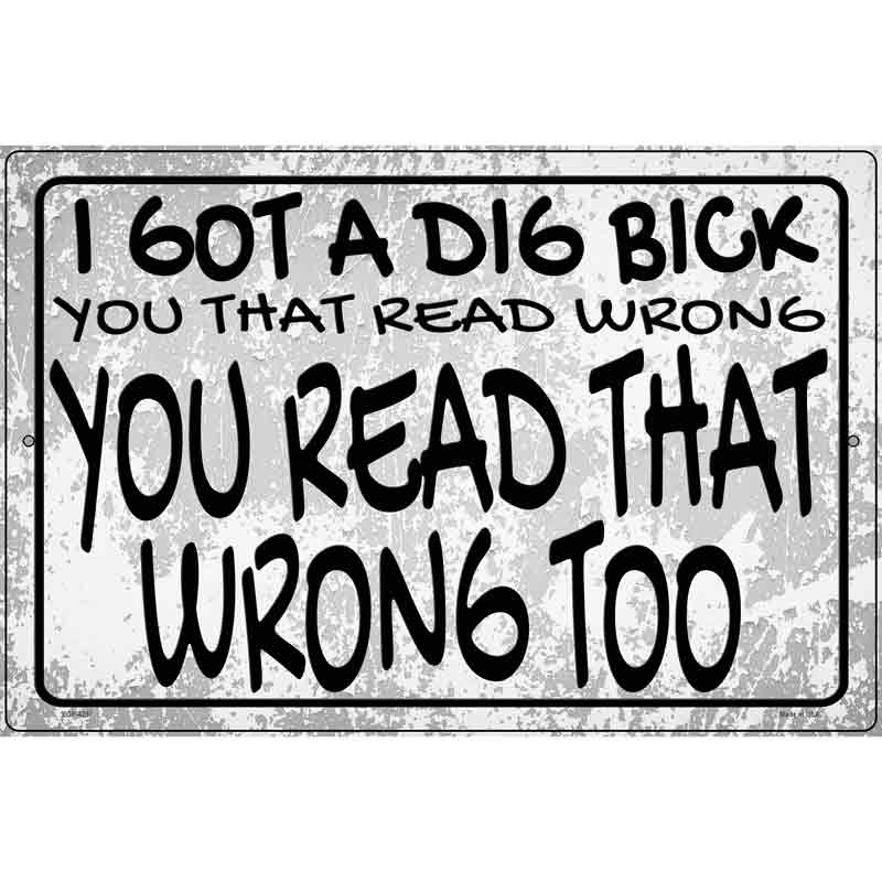 Dig Bick Read Wrong Novelty Metal Parking Sign 12" x 18" (LGP)