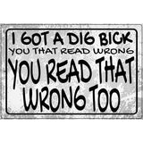 Dig Bick Read Wrong Novelty Metal Parking Sign 12" x 18" (LGP)