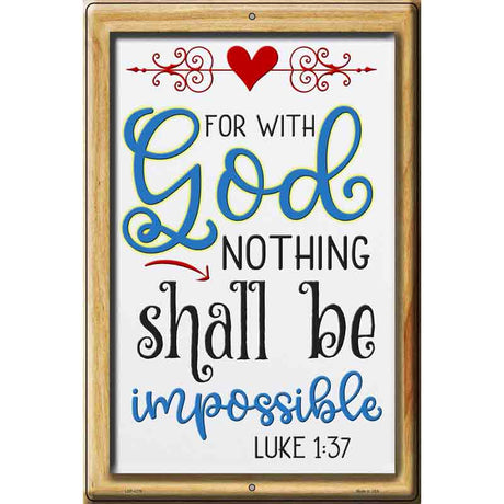 With God Nothing Shall Be Impossible Novelty Metal Parking Sign 12" x 18" (LGP)