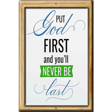 Put God First Youll Never Be Last Novelty Metal Parking Sign 12" x 18" (LGP)