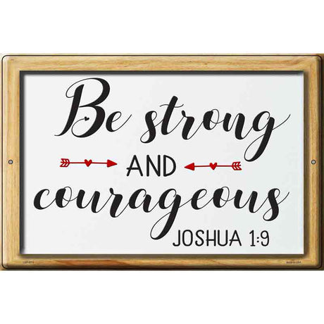 Be Strong And Courageous Novelty Metal Parking Sign 12" x 18" (LGP)