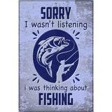 Thinking About Fishing Novelty Metal Parking Sign 12" x 18" (LGP)