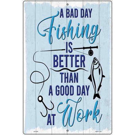 Bad Day Fishing Novelty Metal Parking Sign 12" x 18" (LGP)