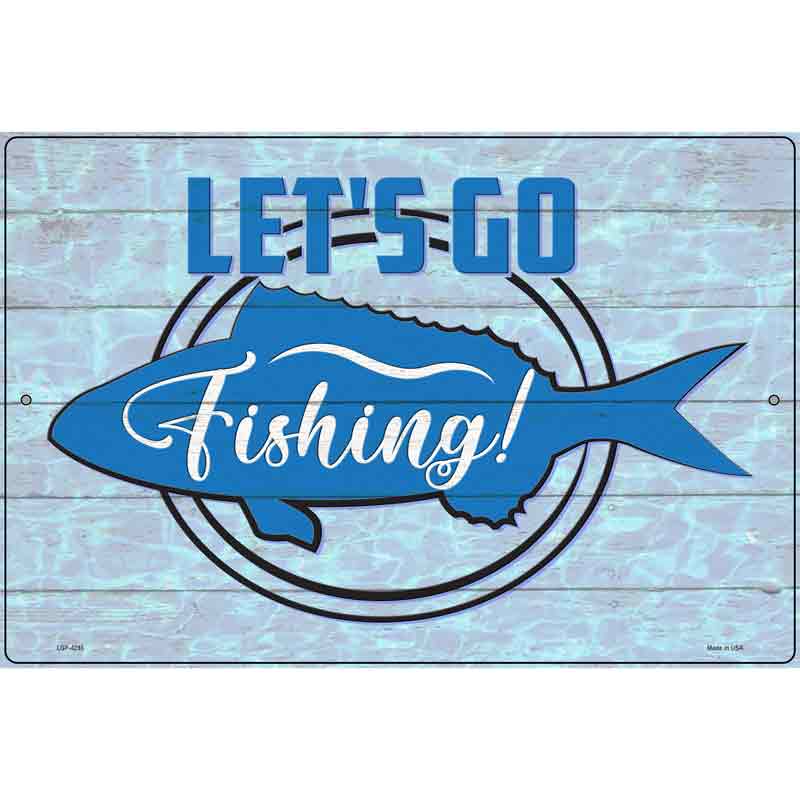 Lets Go Fishing Novelty Metal Parking Sign 12" x 18" (LGP)