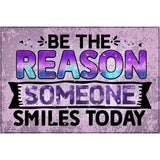 The Reason Someone Smiles Novelty Metal Parking Sign 12" x 18" (LGP)