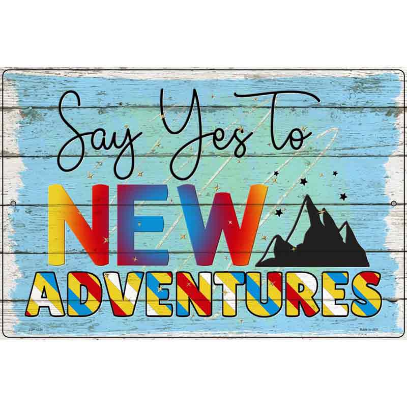 Yes To New Adventures Novelty Metal Parking Sign 12" x 18" (LGP)