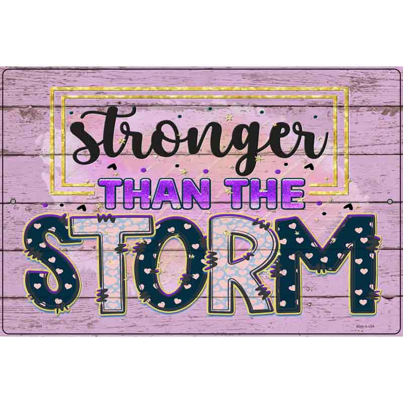 Stronger Than The Storm Novelty Metal Parking Sign 12" x 18" (LGP)