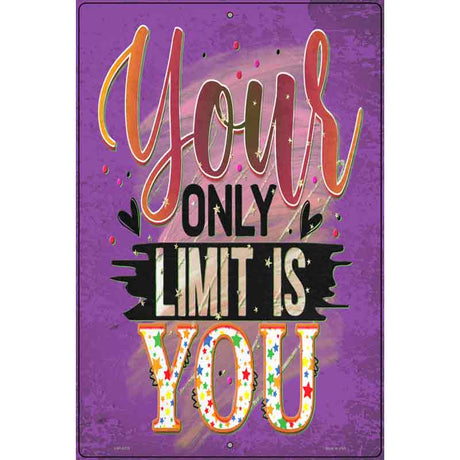 Your Only Limit Is You Novelty Metal Parking Sign 12" x 18" (LGP)