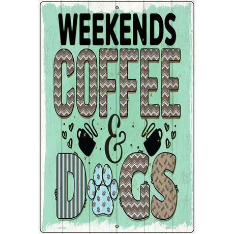 Weekends Coffee Dogs Novelty Metal Parking Sign 12" x 18" (LGP)