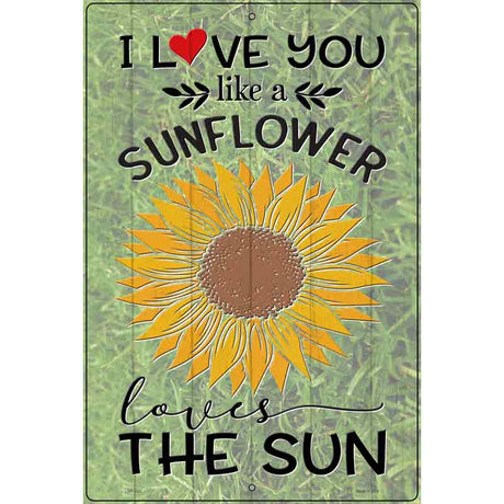 Sunflower Loves The Sun Novelty Metal Parking Sign 12" x 18" (LGP)